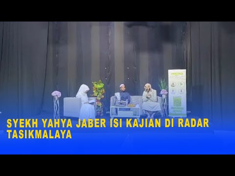 SYEKH YAHYA JABER ISI KAJIAN DI RADAR TASIKMALAYA