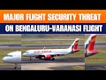Major Mid-Air Security Scare on Air India Express Bengaluru-Varanasi Flight | News9