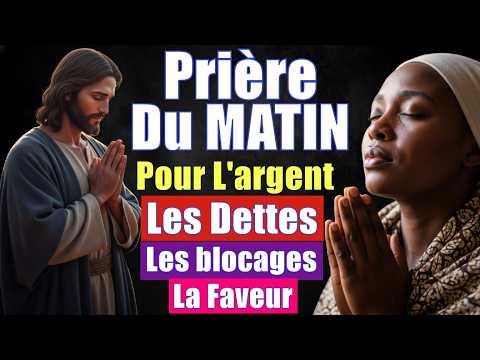 PRIÈRE DU MATIN 💰Pour Attirer l'Argent Urgent, Briser la Pauvretéet Recevoir des Miracles Financiers