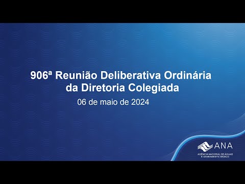 906ª Reunião Deliberativa Ordinária da Diretoria Colegiada - 06 de maio de 2024.