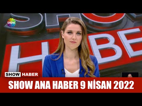 Show Ana Haber 9 Nisan 2022