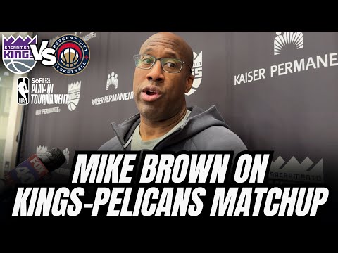 Mike Brown on the Kings Being Ready for the Pelicans