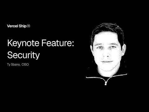 Vercel Ship 2024 Keynote Feature: Security