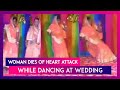 MP shocker: Woman dancing at wedding collapses, dies of heart attack
