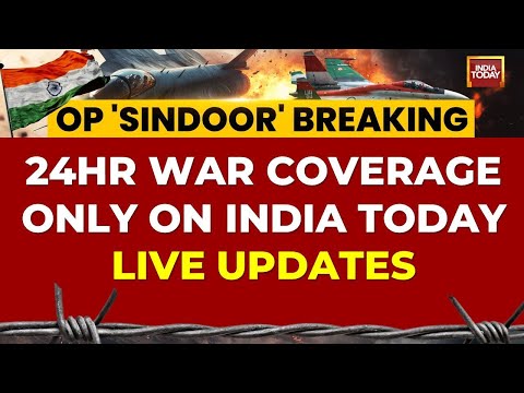 LIVE: India-Pakistan Biggest War Coverage Only On India Today | India Attacks Pakistan LIVE Updates