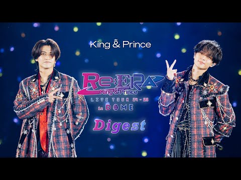 King & Prince LIVE TOUR 24-25 ～Re:ERA～ in DOME Digest