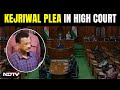 Arvind Kejriwal In High Court Against Arrest, Questions Delaying Tactics
