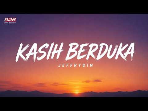 Jeffrydin - Kasih Berduka (Official Lyrics)