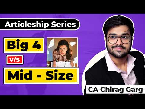 I Compared Big 4 and Mid-Size Articleship on 10 Important Factors | CA Chirag Garg