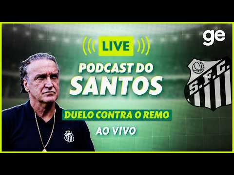 AO VIVO! GE SANTOS ANALISA DUELO CONTRA O REMO PELO BRASILEIRÃO #podcast | ge.globo