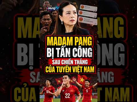 Madam Pang Chịu Áp Lực Sau Trận Thua Việt Nam