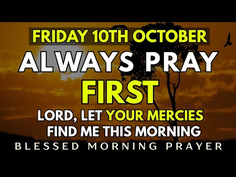 October 10th, Friday Morning Prayer | Lord, Let Your Mercies Find Me This Morning | Morning Prayer