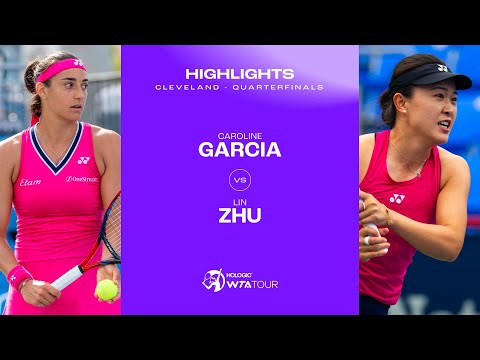 Caroline Garcia vs. Lin Zhu | 2023 Cleveland Quarterfinal | WTA Match Highlights