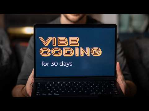 I tried vibe coding for 30 days