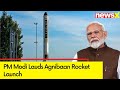 Remarkable Feat Which Will Make Nation Proud | PM Modi Lauds Agnibaan Rocket Launch | NewsX