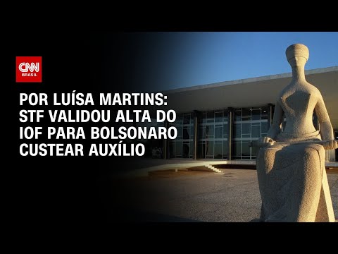 ​STF validou alta do IOF para Bolsonaro custear Auxílio Brasil | BASTIDORES CNN