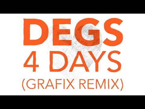 Degs - 4 Days (Grafix Remix)