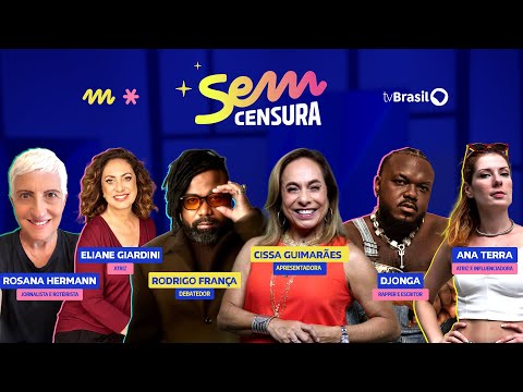 Sem Censura recebe Eliane Giardini, Djonga, Ana Terra, Rosona Hermann e Rodrigo França | AO VIVO