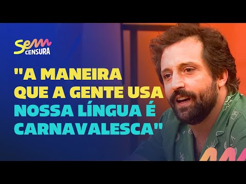 Sem Censura | Gregório Duvivier fala sobre seu amor pela língua portuguesa e pelo carnaval
