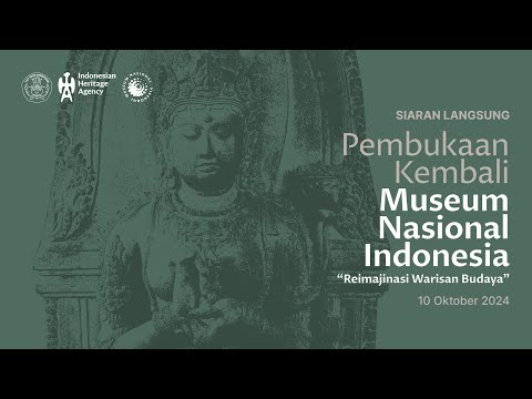 Pembukaan Kembali Museum Nasional Indonesia #ReimajinasiWarisanBudaya