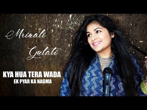 Ek Pyar Ka Nagma | Kya Hua Tera Wada | Mrinali Gulati | Old Songs