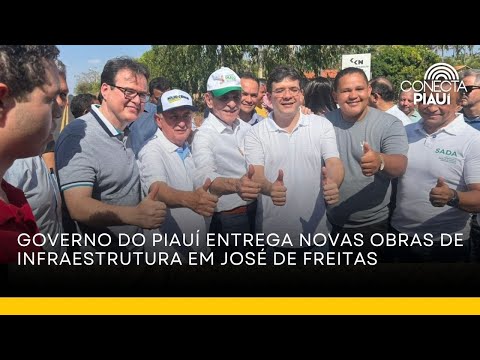 Governo do Piauí entrega novas obras de infraestrutura em José de Freitas