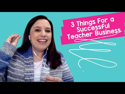 3 things for a successful teacher business | Teacherpreneur Series Part 3