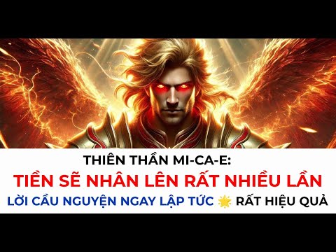 THIÊN THẦN MICHAEL: TIỀN SẼ NHÂN LÊN TRONG CUỘC ĐỜI BẠN 💫 LỜI CẦU NGUYỆN NGAY LẬP TỨC 🌟 RẤT HIỆU QUẢ