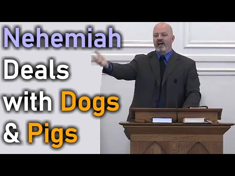 Nehemiah Deals with Dogs & Pigs - Pastor Patrick Hines Sermon