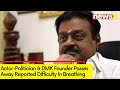 Actor-Politician & DMK Founder Passes Away | Reported Difficulty In Breathing | NewsX