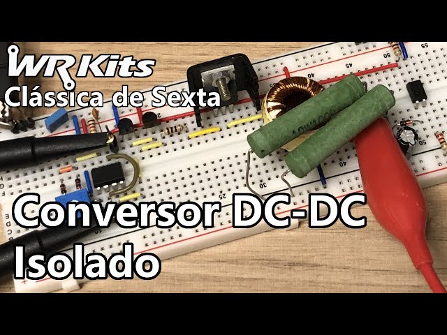 CONVERSOR DC-DC ISOLADO | Vídeo Aula #466