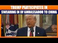 Trump Attends in Swearing-In Ceremony for Ambassador to Peoples Republic of China, David Purdue