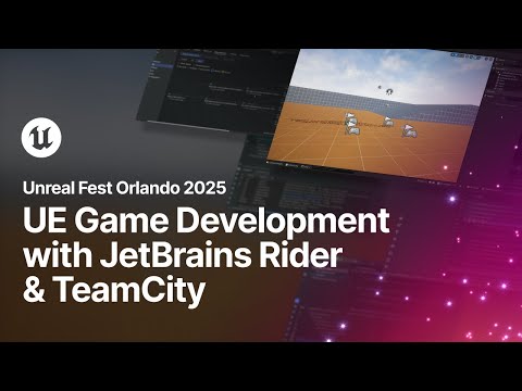 Turbocharge Your UE Game Development with JetBrains Rider and TeamCity | Unreal Fest Orlando 2025