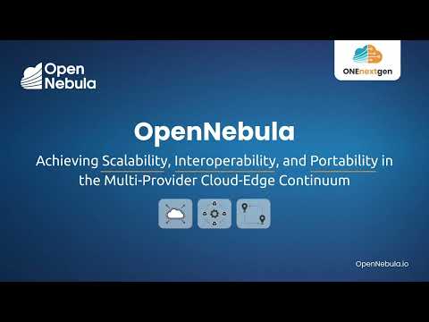 Scalability, Interoperability & Portability in the Multi-Provider Cloud-Edge Continuum - ONEnextgen