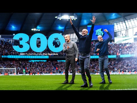 300 Pep Guardiola Premier League games for Man City | The story so far!