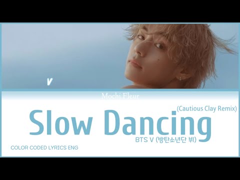 BTS V (방탄소년단 뷔) - Slow Dancing (Cautious Clay Remix) (COLOR CODED LYRICS ENG)