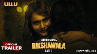 Rikshawala : Part 2 (2023) Ullu Hindi Web Series Trailer