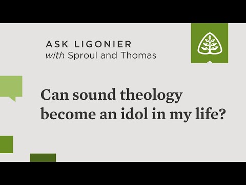 Can sound theology become an idol in my life?