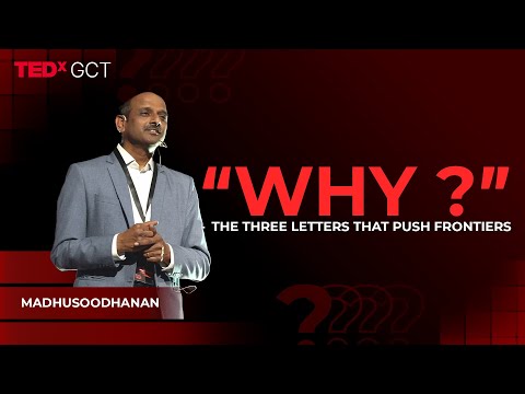 WHY - Three Letters That Push Frontiers | Madhusoodhanan P | TEDxGCT