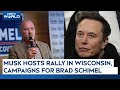 US News | Elon Musk Hosts Rally In Wisconsin, Campaigns For Supreme Court Candidate Brad Schimel