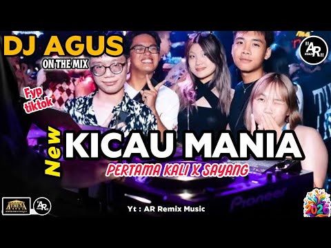 DJ AGUS TERBARU DJ KICAU MANIA X PERTAMA KALI X SAYANG | VIRAL SOUND FYP TIKTOK 2026 FULL BASS