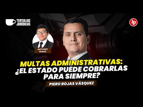Multas Administrativas: ¿El estado puede cobrarlas para siempre? l Piero Rojas y Anthony Rosas en LP