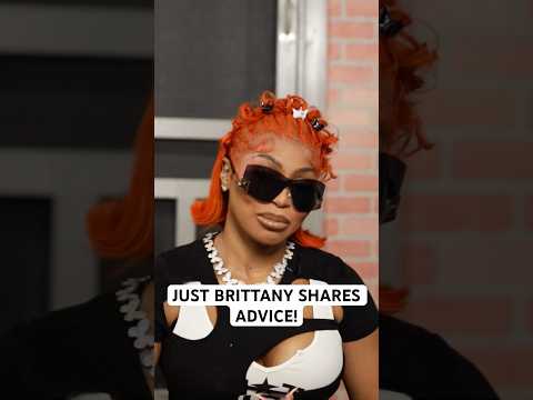 Just Brittany shares advice for the youth!