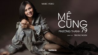 PHƯƠNG THANH - Mê Cung 79 (Music Video Official)