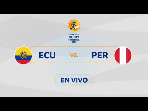 EN VIVO | ECUADOR vs. PERÚ | CONMEBOL SUB17 FEMENINA 2026