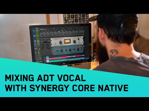 Mixing ADT Vocal With Synergy Core Native