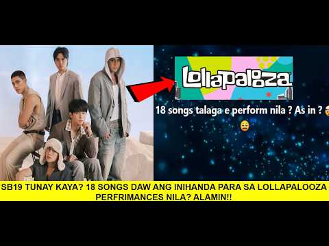 SB19 TUNAY KAYA? 18 SONGS DAW ANG INIHANDA PARA SA LOLLAPALOOZA PERFRIMANCES NILA? ALAMIN!!