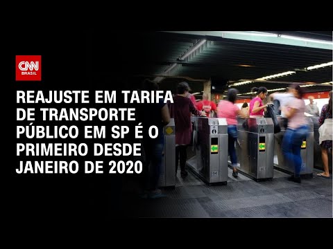 Reajuste em tarifa de transporte público em SP é o primeiro desde janeiro de 2020 | LIVE CNN