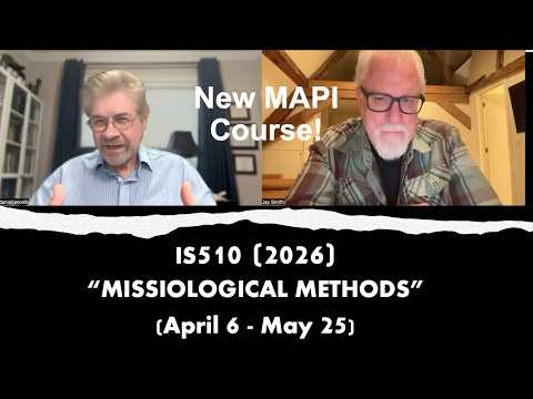 New MAPI Course: "Missiological Methods" (Daniel & Jay) - April 6-May 26