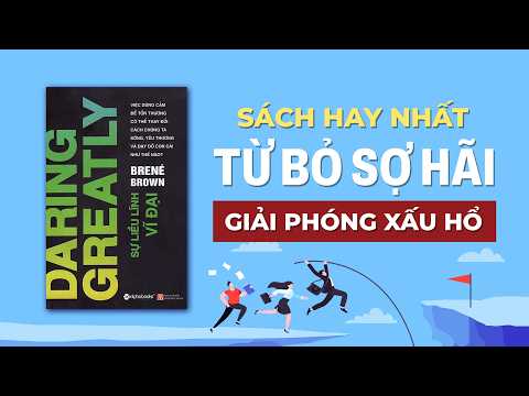 Sách Hay Nhất Cho Người Tự Ti Từ Bỏ Sợ Hãi | Tóm Tắt Sự Liều Lĩnh Vĩ Đại 30 Phút